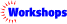 Workshops