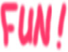 Fun!